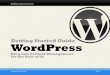 Getting Started Guide WordPress - AKJZNAzsqknsxxkjnsjx Getting Started Guides Page 1 WordPress Getting Started Guide Getting Started Guide WordPress Blog and Content Management for