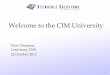 Welcome to the CIM University - Home - UCAIug CIM Standards Overview and CIM’s Role in the Utility Enterprise – Part 1 CIM Users Group New Orleans, Louisiana, USA 22 October 2012