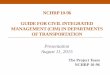 NCHRP 10-96 GUIDE FOR CIVIL INTEGRATED …sp.construction.transportation.org/Documents/Meetings/2015...NCHRP 10-96 GUIDE FOR CIVIL INTEGRATED MANAGEMENT (CIM) IN DEPARTMENTS OF TRANSPORTATION