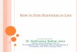 How to Find Happiness in Life - Amazon S3€¦ · strategies about how to find happiness in life all ... KEEP OTHER PEOPLE'S SECRETS. ... Don't make the other person feel the same