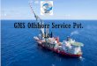 COMPANY PROFILE - GMS OFFSHOREgmsoffshore.com/download.php?file=companyprofile.pdf · COMPANY PROFILE GMS Offshore Service Pvt. Ltd is a ... Port & Marine Infrastructure Project in