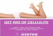 GET RID OF CELLULITE - Cellulite Removal Centrocelluliteremovalcentro.com/.../What-is-cellulite-and-how-to-get-rid... · that can help women get rid of cellulite. However, in order