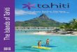 The Islands of Tahiti · creates the real magic of Tahiti and her sister islands. Coral reefs, alive with marine life, protect shallow, impossibly blue lagoons – perfect places