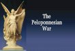 The Peloponnesian War - University of Albertaegarvin/assets/10-peloponnesian-war-to... · Peloponnesian War . Hope and Fear • “The truest explanation… the growth of Athens to
