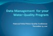 Data Management for your Water Quality Program - US EPA · Data Management for your Water Quality Program National Tribal Water Quality Conference November 15, 2011 . Agenda Data