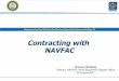 Contracting with NAVFAC · 1 Contracting with NAVFAC Veneece McNeley Director, NAVFAC Small Business Program Office 23 August 2011 Department of the …Authors: Veneece McneleyAbout: