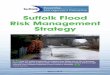Suffolk Flood Risk Management Strategy · Suffolk Flood Risk Management Strategy ... 2013 and this is an updated version that reflects new legislation and ... Cabinet Member for Environment