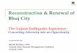 Reconstruction & Renewal of Bhuj City - World Banksiteresources.worldbank.org/CHINAEXTN/Resources/318949...Reconstruction & Renewal of Bhuj City ... Rajesh Kishore, CEO, Gujarat State