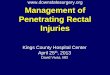 Management of Penetrating … · Management of Penetrating Rectal Injuries ... • An end sigmoid colostomy was created extracting the ... drainage and irrigation of perirectal abscesses