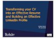 Transforming your CV into an Effective Resume and Building ...piep.berkeley.edu/sites/default/files/shared/PIEP CV to Resume... · into an Effective Resume and Building an Effective