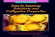 CHAPTER 14 Ions in Aqueous Solutions and Colligative ... in aqueous solutions and colligative properties 425 section 14-1 o bjectives write equations for the ... ions in aqueous solutions