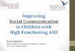 Social (Pragmatic) communication in autism · Improving Social Communication in Children with High Functioning ASD Tonya Agostini Aspect Autism in Education Conference, Sydney 31st
