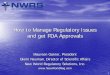 How to Manage Regulatory Issues and get FDA Approvals How to Manage Regulatory Issues and get FDA Approvals Maureen Garner, President Glenn Neuman, Director of Scientific Affairs