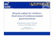 Bicycle safety for children: Overview of evidence-based ... · Bicycle safety for children: Overview of evidence-based good practices ... helmet law Post-event • EMS system set