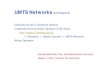 UMTS Networks and beyond - Startseite TU Ilmenau · UMTS Networks and beyond ... 11 High-Speed Packet-Access (HSPA) 06.11.12 ... Higher capacity of radio system Simplified RF engineering