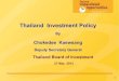 Thailand Investment Policyinvestmentpolicyhub.unctad.org/Upload/Documents/Day… ·  · 2013-06-11Thailand Investment Policy By ... Thailand Board of Investment 27 May 2013 . Agenda