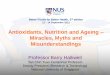 Antioxidants, Nutrition and Ageing Miracles, Myths and ... · Antioxidants, Nutrition and Ageing – Miracles, ... Therapeutic implications for ... antioxidants. • Their bioavailabilty
