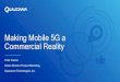 Making Mobile 5G a Commercial Reality - qualcomm.com … · Making Mobile 5G a Commercial Reality Peter Carson Senior Director Product Marketing ... Augmented Reality Mobilizing media