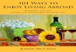 101 Ways to Enjoy Living Abroad · 101 Ways to Enjoy Living Abroad Essential Tips for Easing the Transition to Expat Life By Karen McCann Author’s note: Some of the content in …
