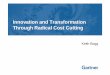 Innovation and Transformation Through Radical Cost Cutting · Through Radical Cost Cutting Keith Bogg. ... Joint business and IT cost savings 4. Enabling innovation and business 