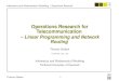 Operations Research for Telecommunication · recourses in the telecommunication industry, there ... Thomas Stidsen 7 ... p s.t.: X p ukl p 1 8kl X kl X p Akl p;fijg Dkl u kl