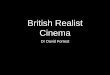 British Realist Cinema - University of Sheffield Realist Cinema . ... associated with an observational style of camerawork that emphasises situations and events and an episodic narrative