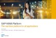 SAP HANA Platform · PDF fileAdvanced Analytics BPC, S&OP, CO-PA Operational Reporting, BI HANA Live, Lumira Cloud Solutions ... Build value-added applications on SAP HANA Platform