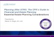 Planning After ATRA: The CPA’s Guide to After ATRA: The CPA’s Guide to Financial and Estate Planning Essential Estate Planning Considerations Presented by: Steven G. Siegel, JD,