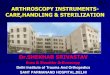 Dr.SHEKHAR SRIVASTAV - Delhiarthroscopydelhiarthroscopy.com/arthroscopic_instruments.pdf · Obturation Always blunt obturator. Never sharp ... Care of the personnel handling instruments-