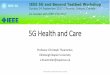 5G Health and Care · 5G Health and Care Professor Christoph Thuemmler, Edinburgh Napier University c.thuemmler@napier.ac.uk C.Thuemmler, 24.September 2017, Toronto