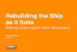 Rebuilding the Ship as it Sails the Ship as it Sails Making Large Legacy Sites Responsive Philip James @phildini Who’s this guy? #htmlshipwright @phildini What challenge were we