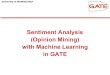 Sentiment Analysis (Opinion Mining) with Machine Learning ... · University of Sheffield NLP Sentiment Analysis (Opinion Mining) with Machine Learning in GATE