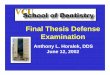 Final Thesis Defense Examination - The EndoExperience · Final Thesis Defense Examination Anthony L. Horalek, DDS June 12, 2002. The Effect of Gates Glidden Bur Size on Residual Dentin