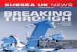 SUBSEA UK NEWS · SUBSEA UK NEWS THE NEWSLETTER FROM SUBSEA UK SEPTEMBER 2011 IN THIS ISSUE Next Chapter in Subsea Growth Subsea Success Stories New Innovations Latest Technologies