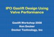 IPO Gaslift Design Using Valve Performance - Artificial lift · IPO Gaslift Design Using Valve Performance Gaslift Workshop 2008 Ken Decker Decker Technology, Inc