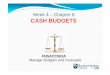 Week 4 – Chapter 6 CASH BUDGETS - Studespace · asks you to prepare a cash budget. 5. The GST and cash budgets 6. Cash budgets - OVERVIEW 7. Some examples 8. Maintaining a desired