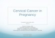 Cervical Cancer in Pregnancy - kusm-w wesley ob/gyn CA.pdf · Cervical Cancer in Pregnancy Annabel Mancillas MD ... Basic Pathophysiology ... IUGR, IUFD, pancytopenia, sepsis