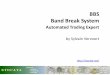 BBS Band Break System - Traders' Library Band Break System Automated Trading Expert . by Sylvain Vervoort . ... Bollinger Bands Break indicator BBS Basic chart, Rules and Results BBS