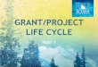 GRANT/PROJECT LIFE CYCLE - UAF home OF GRANT/PROJECT LIFE CYCLE PART 1 Please reconvene tomorrow, August 27th, 2014 for Grant/Project Life Cycle Part 2 . Title: PowerPoint Presentation