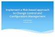 Implement a Risk-based approach to Change Control and ...€¦ · Implement a Risk-based approach to Change Control and Configuration Management Rod Freeman February 2016