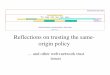 Reflections on trusting the same- origin policy - OWASP · Reflections on trusting the same-origin policy … and other web+network trust ... – Tor (we’ll get to this a little