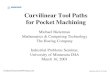 Curvilinear Tool Paths for Pocket pvmrao/cnc/ Tool Paths for Pocket Machining Michael Bieterman Mathematics Computing Technology The Boeing Company Industrial Problems Seminar, University
