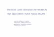 Enhanced Uplink Dedicated ChannelEnhanced Uplink Speed Uplink Packet Access (HSUPA) ... E-DCHisaRelDCH is a Rel-6featurewithfollowingtargets6 feature with following targets ... Data