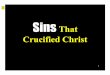 Sins That Crucified Christ - Braggs Church of Christ · A. Envy is discontent or unhappiness at the good fortune ... The Sins That Crucified Christ Page -3-D. 1 Tim. 6:10 “For the