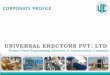 UNIVERSAL ERECTORS PVT. LTD - UEPLuepl.co.in/pdf/UEPL-Corporate-Profile.pdf · UNIVERSAL ERECTORS PVT. LTD. Power Plant Engineering Services ... Fossil Fuel Fired Thermal Power 
