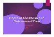 Depth of Anesthesia and Outcomes of Care€¦ · Depth of Anesthesia and Outcomes of Care Mary Golinski PhD CRNA ... controls in response to anesthetic and analgesic agents or in