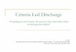 Criteria Led Discharge - Quality Improvement Hub you need to know, b… · Criteria Led Discharge ... ownership in their own recovery and set ... Nurse training established (includes