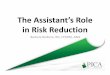 The Assistant’s Role in Risk Reduction - PICA · The Assistant’s Role in Risk Reduction Barbara Bellione, ... Case Study #1 • 47 F ... • Non-verbal communication constitutes