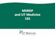 MSRDP and UT Medicine 101som.uthscsa.edu/faculty/documents/ClinicalEnvironmentUTMedicine.pdfManage and hold in trust the professional income of the faculty members. ... UT Medicine