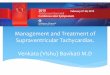 Management and Treatment of Supraventricular /media/files/heart and vascular/heartsymposium... · PDF fileManagement and Treatment of Supraventricular Tachycardias. Venkata (Vishu)